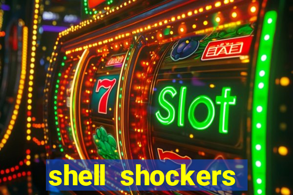 shell shockers crazy games